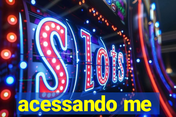 acessando me